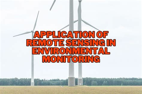 Application Of Remote Sensing In Environmental Monitoring Enhancing