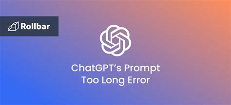 How To Deal With Chatgpts Prompt Too Long Error Rollbar