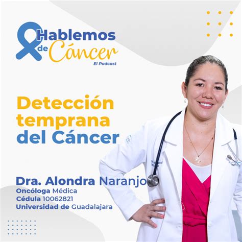 Detección Temprana Del Cáncer Episodio 4 Cancuncancerinstitute