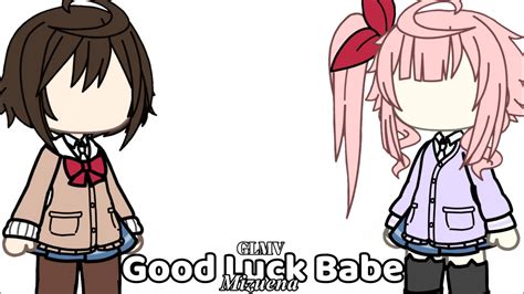 Good Luck Babe A Mizuena GLMV YouTube