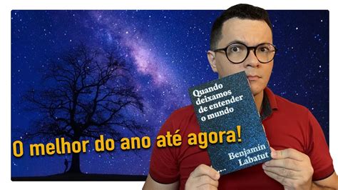 Quando Deixamos De Entender O Mundo Benjamin Labatut YouTube