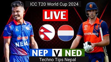 Live Nepal Vs Netherlands Nep Vs Ned Cricket Match Icc T World