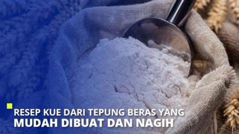 10 Resep Kue Dari Tepung Beras Yang Mudah Dibuat Dan Nagih