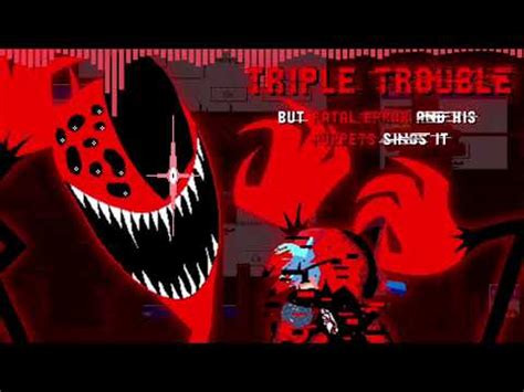 FNF TRIPLE ERRORS Triple Trouble But Fatal Error And His Puppets Sings