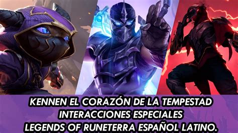 Kennen El Coraz N De La Tempestad Interacciones Especiales Espa Ol