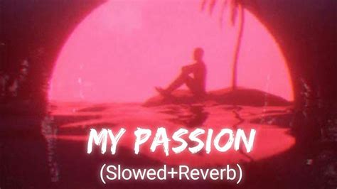 Akcent My Passion Official Song Slowed Reverb Lofi Songs