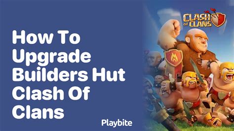 How To Upgrade The Builders Hut In Clash Of Clans Playbite