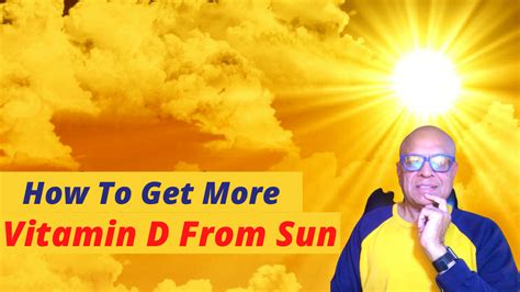 Learn In This Video How To Get More Vitamin D From The Sun Also Are