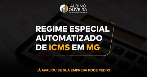 Regime Especial Automatizado De Icms Em Mg Albino Oliveira