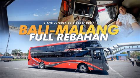 Dijamin Puass Jam Denpasar Malang Full Rebahan Trip Juragan