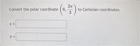 Solved Convert The Polar Coordinate To Cartesian Chegg