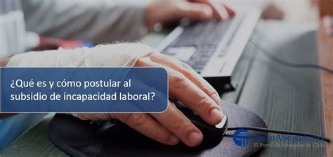 Qu Es Y C Mo Postular Al Subsidio De Incapacidad Laboral