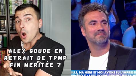 Dérapage Alex Goude en retrait de TPMP c est mérité Avis sur