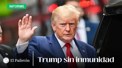 Donald Trump Sin Inmunidad Presidencial El Pailet N Youtube