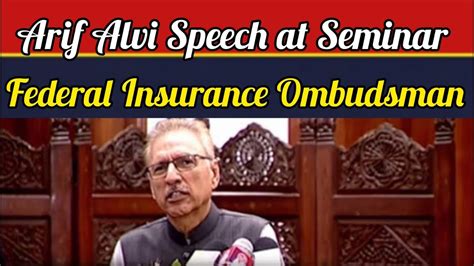 President Arif Alvi Speech At The Seminar Federal Insurance Ombudsman