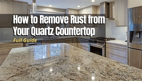 How To Remove Rust From Your Quartz Countertop Full Guide Myhomedwelling