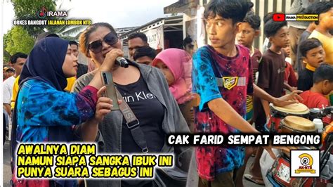 SIAPA SANGKA IBUK INI PUNYA SUARA MAS BIKIN CAK FARID MELENGO IRAMA