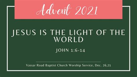 12262021 Jesus Is The Light Of The World Vassar Road Baptist