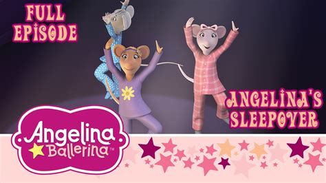 Angelina Ballerina Angelinas Sleepover Full Episode Youtube