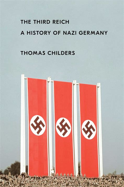 The Third Reich: A History of Nazi Germany by Thomas Childers | Goodreads