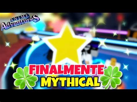 Finalmente Peguei O Meu Primeiro Mythical No Anime Adventures Youtube