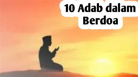 Agar Doa Dikabulkan Allah Swt Perhatikan Adab Doa Dari Imam Ghazali