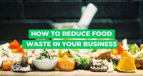 Limit Food Waste For The Planet And Your Bottom Line