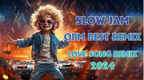 Best Slow Jam Remix Nonstop Song Collection Opm Best Remix Love Song