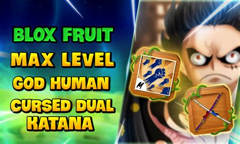 Blox Fruits Max Level God Human Cursed Dual Katana