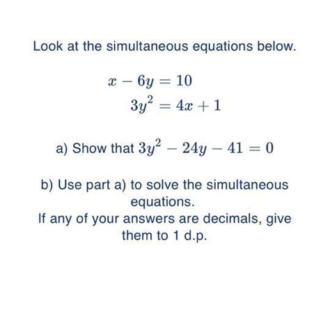 Look At The Simultaneous Equations Below X 6y 10 3y² 4x 1 A Show That 3y² 24y 41