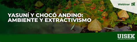 Yasun Y Choc Andino Ambiente Y Extractivismo Uisek Ecuador