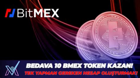 BİTMEX BORSASI BEDAVA 10 BMEX TOKEN KAZAN TEK YAPMAN GEREKEN HESAP