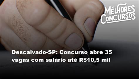 Descalvado SP Concurso abre 35 vagas salário até R 10 5 mil