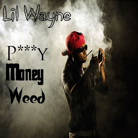 Lil Wayne Pussy Money Weed Lil Wayne Pussy Money Weed Flickr