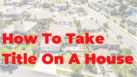 How To Take Title On A House Ways To Take Title On A Property