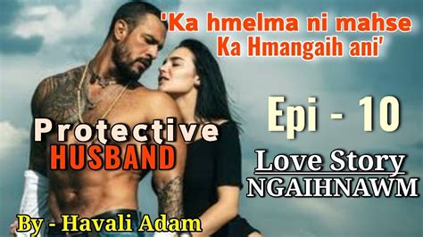 Thawnthu Ngaihnawm Protective Husband Epi Havali Adam Youtube