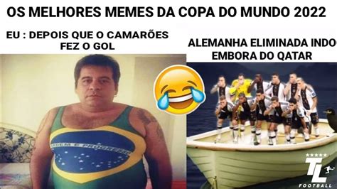 OS MELHORES MEMES DA COPA DO MUNDO 2022 3 TL FOOTBALL YouTube