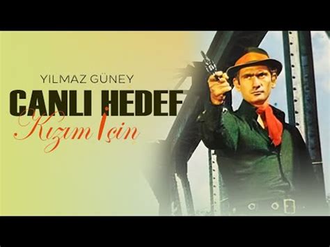 Canlı Hedef Kızım İçin Türk Filmi FULL YILMAZ GÜNEY YouTube