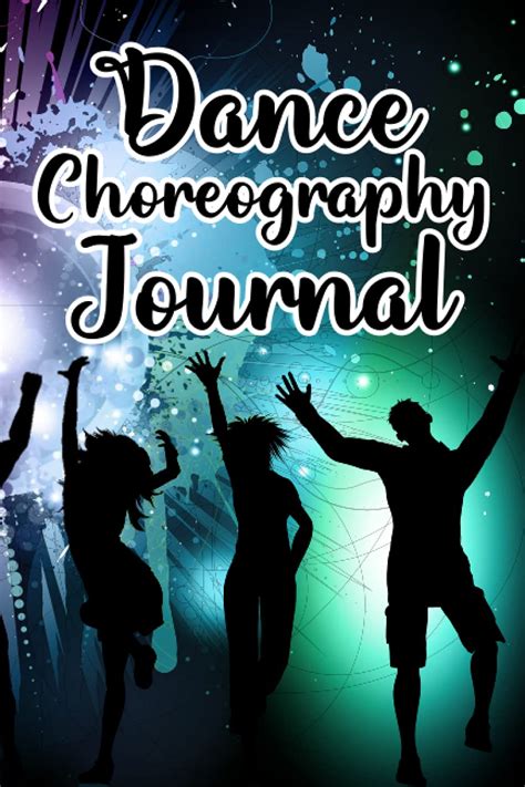 Dance Choreography Journal A Planner And Notebook For Dance Teachers