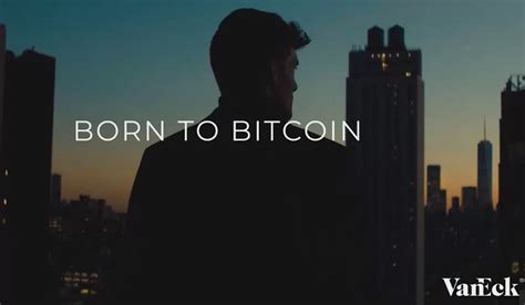 Born to Bitcoin VanEck dévoile à son tour une publicité pour son