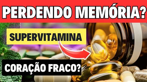 A SUPERVITAMINA que FORTALECE a MEMÓRIA o CORAÇÃO o SANGUE e MELHORA