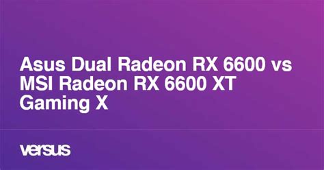 Asus Dual Radeon Rx 6600 Vs Msi Radeon Rx 6600 Xt Gaming X Was Ist Der Unterschied