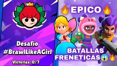 Brawl Stars El Desaf O Brawllikeagirl Remontadas Epicas Youtube