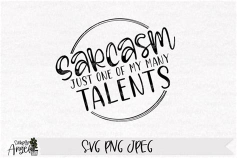 Funny Sarcastic Svg Sarcasm Just One Of My Many Talents