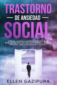 Trastorno De Ansiedad Social Aprenda A Curar La Timidez De Sus Hijos