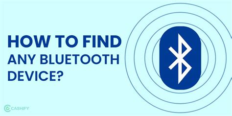 How To Find Any Bluetooth Device Easiest Way Listed Cashify Blog