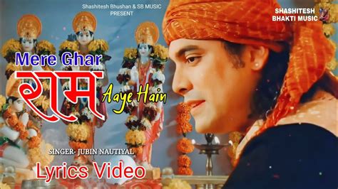 Mere Ghar Ram Aaye Hain Lyrics Video Jubin Nautiyal Shri Ram