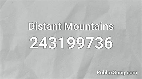 Distant Mountains Roblox ID Roblox Music Codes