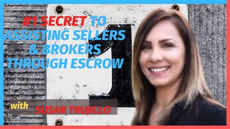 1 Secret To Assisting Sellers And Brokers Through Escrow With Susan