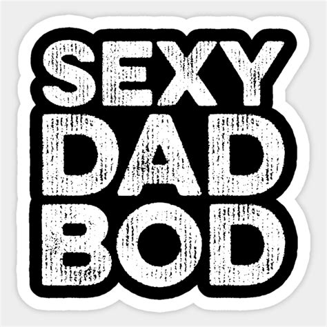 Sexy Dad Bod Sexy Dad Bod Sticker Teepublic